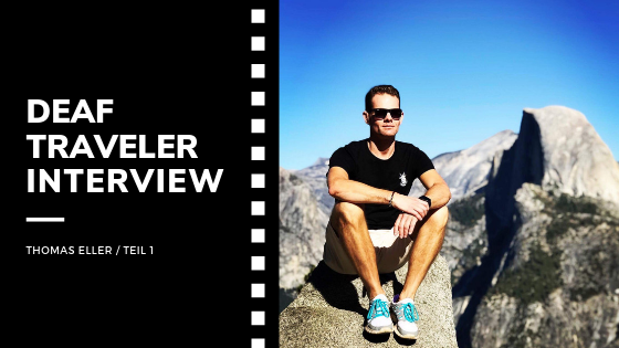 Deaf Traveler Interview – Heute: Thomas Eller (Teil 1)